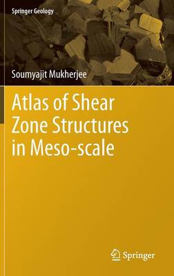 Atlas of Shear Zone Structures in Meso-scale 1st ed. 2014