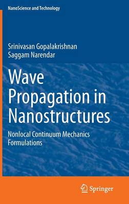 Wave Propagation in Nanostructures: Nonlocal Continuum Mechanics Formulations 2013 ed.
