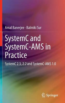 SystemC and SystemC-AMS in Practice: SystemC 2.3, 2.2 and SystemC-AMS 1.0 2014 ed.
