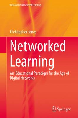 Networked Learning: An  Educational Paradigm for the Age of Digital Networks