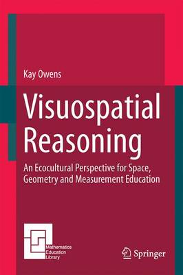 Visuospatial Reasoning: An Ecocultural Perspective for Space, Geometry and Measurement Education
