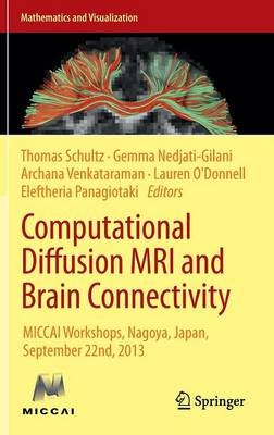 Computational Diffusion MRI and Brain Connectivity: MICCAI Workshops, Nagoya, Japan, September 22nd, 2013 2014 ed.