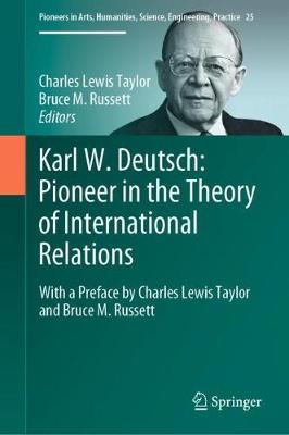 Karl W. Deutsch: Pioneer in the Theory of International Relations: With a Preface by Charles Lewis Taylor  and Bruce M. Russett
