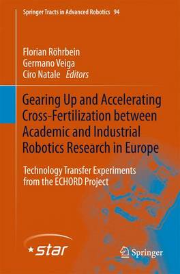 Gearing up and accelerating cross-fertilization between academic and industrial robotics research in Europe:: Technology transfer experiments from the ECHORD project