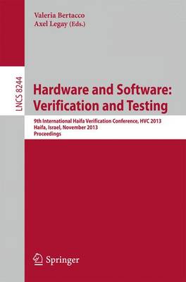 Hardware and Software: Verification and Testing: 9th International Haifa Verification Conference, HVC 2013, Haifa, Israel,  November 5-7, 2013, Proceedings 2013 ed.