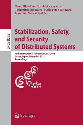 Stabilization, Safety, and Security of Distributed Systems: 15th International Symposium, SSS 2013, Osaka, Japan, November 13-16, 2013.  Proceedings 2013 ed.