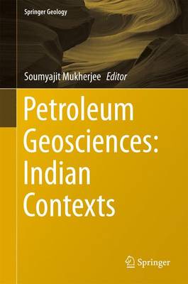 Petroleum Geosciences: Indian Contexts 2015 ed.