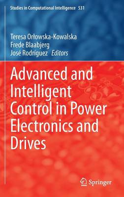 Advanced and Intelligent Control in Power Electronics and Drives 2014 ed.