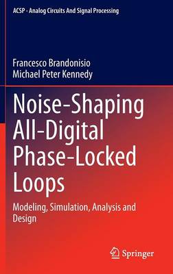 Noise-Shaping All-Digital Phase-Locked Loops: Modeling, Simulation, Analysis and Design 2014 ed.