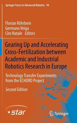 Gearing Up and Accelerating Cross-fertilization between Academic and Industrial Robotics Research in Europe:: Technology Transfer Experiments from the ECHORD Project