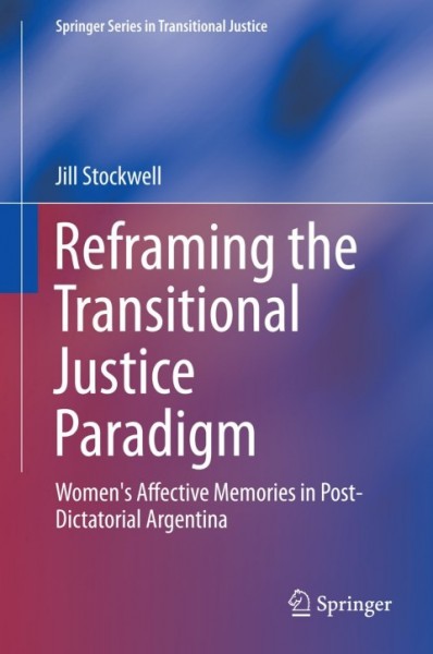 Reframing the Transitional Justice Paradigm: Women's Affective Memories in Post-Dictatorial Argentina