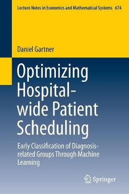 Optimizing Hospital-wide Patient Scheduling: Early Classification of Diagnosis-related Groups Through Machine Learning 2014 ed.