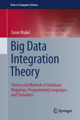 Big Data Integration Theory: Theory and Methods of Database Mappings, Programming Languages, and Semantics