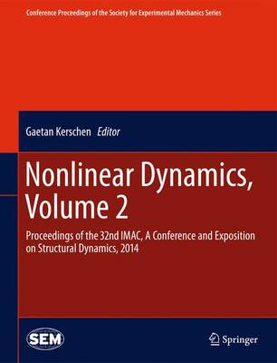 Nonlinear Dynamics, Volume 2: Proceedings of the 32nd IMAC, A Conference and Exposition on Structural  Dynamics, 2014 2014 ed.