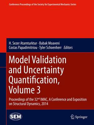 Model Validation and Uncertainty Quantification, Volume 3: Proceedings of the 32nd IMAC,  A Conference and Exposition on Structural  Dynamics, 2014 2014 ed.