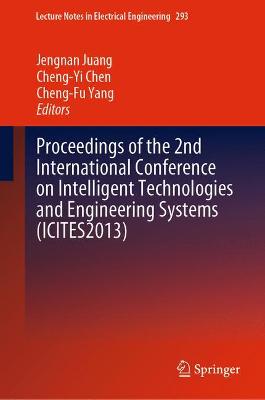 Proceedings of the 2nd International Conference on Intelligent Technologies  and Engineering Systems (ICITES2013) 2014 ed.