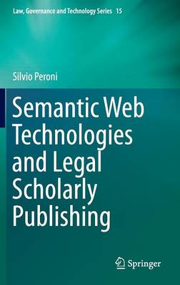 Semantic Web Technologies and Legal Scholarly Publishing 2014 ed.