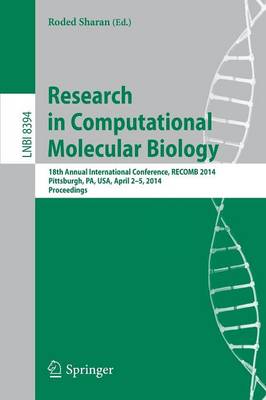 Research in Computational Molecular Biology: 18th Annual International Conference, RECOMB 2014, Pittsburgh, PA, USA,  April 2-5, 2014, Proceedings 2014 ed.