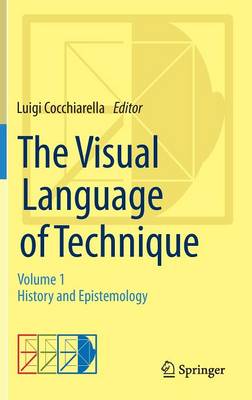 Visual Language of Technique: Volume 1 - History and Epistemology