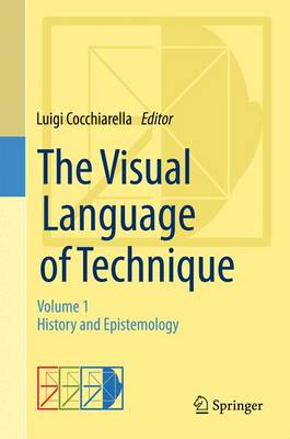Visual Language of Technique: Volume 1 - History and Epistemology