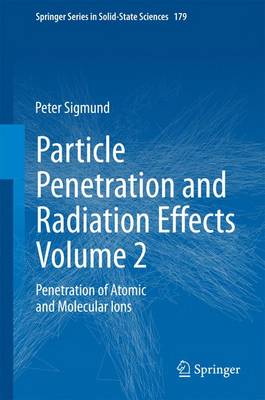 Particle Penetration and Radiation Effects Volume 2: Penetration of Atomic and Molecular Ions