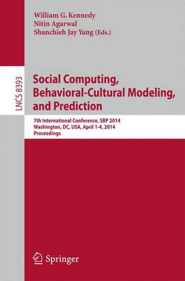 Social Computing, Behavioral-Cultural Modeling and Prediction: 7th International Conference, SBP 2014, Washington, DC, USA, April 1-4,  2014. Proceedings 2014 ed.