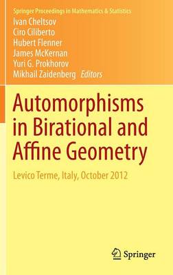 Automorphisms in Birational and Affine Geometry: Levico Terme, Italy, October 2012 2014 ed.