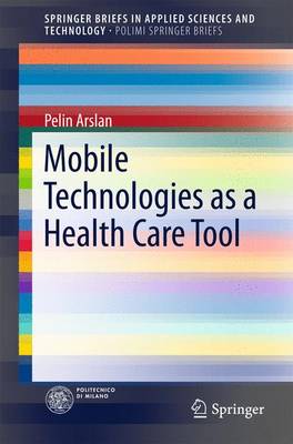Mobile Technologies as a Health Care Tool 1st ed. 2016