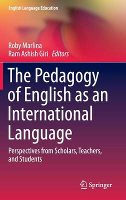 Pedagogy of English as an International Language: Perspectives from Scholars, Teachers, and Students 2014 ed.