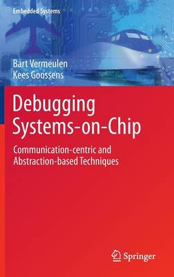 Debugging Systems-on-Chip: Communication-centric and Abstraction-based Techniques 2014 ed.