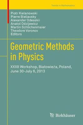 Geometric Methods in Physics: XXXII Workshop, Bialowieza, Poland, June 30-July 6, 2013