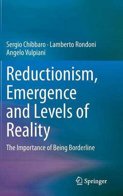 Reductionism, Emergence and Levels of Reality: The Importance of Being Borderline 2014 ed.