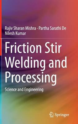 Friction Stir Welding and Processing: Science and Engineering 2014 ed.