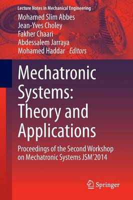 Mechatronic Systems: Theory and Applications: Proceedings of the Second Workshop on Mechatronic Systems JSM2014 2014 ed.