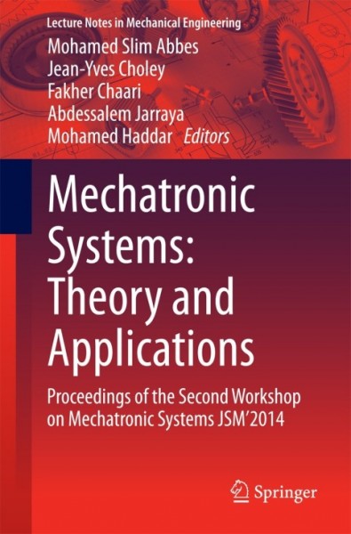 Mechatronic Systems: Theory and Applications: Proceedings of the Second Workshop on Mechatronic Systems JSM'2014