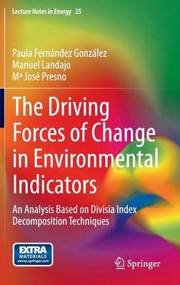 Driving Forces of Change in Environmental Indicators: An Analysis Based on Divisia Index Decomposition Techniques 2014 ed.