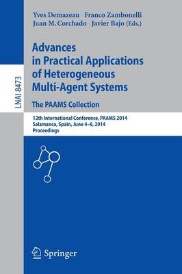 Advances in Practical Applications of Heterogeneous Multi-Agent Systems -  The PAAMS Collection: 12th International Conference, PAAMS 2014, Salamanca, Spain, June 4-6, 2014.  Proceedings 2014 ed.