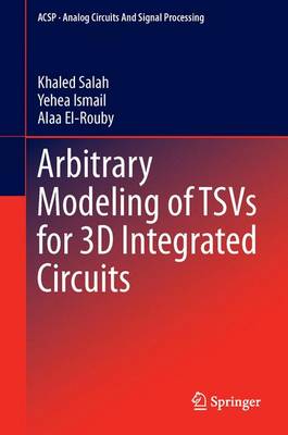 Arbitrary Modeling of TSVs for 3D Integrated Circuits 2015 ed.