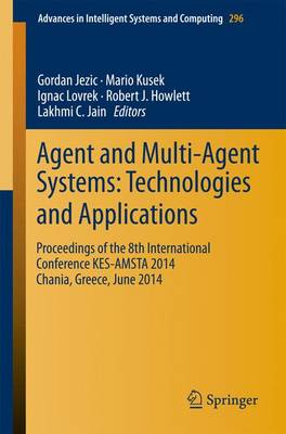 Agent and Multi-Agent Systems: Technologies and Applications: Proceedings of the 8th International Conference KES-AMSTA 2014 Chania,  Greece, June 2014 2014 ed.