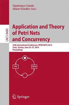 Application and Theory of Petri Nets and Concurrency: 35th International Conference, PETRI NETS 2014, Tunis, Tunisia, June 23-27,  2014, Proceedings 2014 ed.