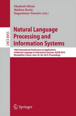 Natural Language Processing and Information Systems: 19th International Conference on Applications of Natural Language to  Information Systems, NLDB 2014, Montpellier, France, June 18-20, 2014. Proceedings 2014 ed.