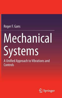 Mechanical Systems: A Unified Approach to Vibrations and Controls 2015 ed.