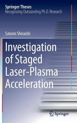 Investigation of Staged Laser-Plasma Acceleration 2015 ed.