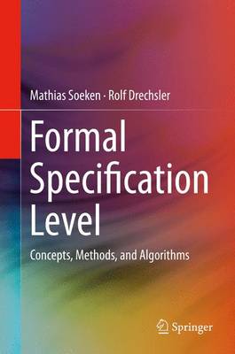 Formal Specification Level: Concepts, Methods, and Algorithms