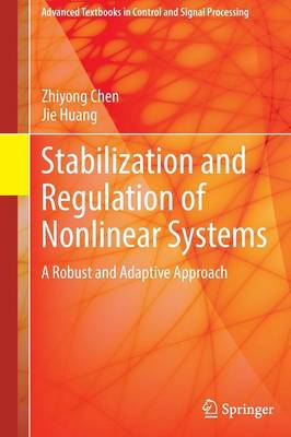 Stabilization and Regulation of Nonlinear Systems: A Robust and Adaptive Approach 2015 ed.