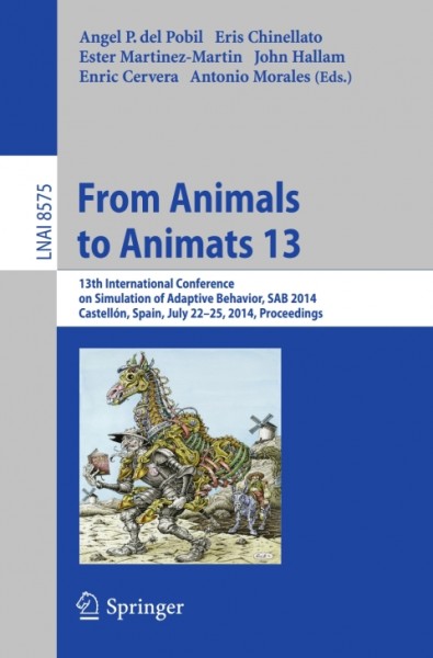From Animals to Animats 13: 13th International Conference on Simulation of Adaptive Behavior, SAB 2014, Castellon, Spain, July 22-25, 2014, Proceedings