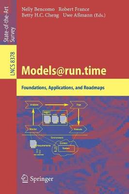 Models@run.time: Foundations, Applications, and Roadmaps 2014 ed.
