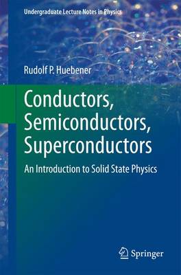 Conductors, Semiconductors, Superconductors: An Introduction to Solid State Physics 2015 ed.