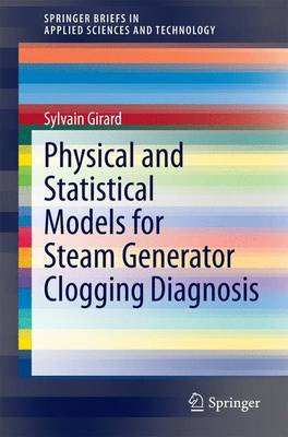 Physical and Statistical Models for Steam Generator Clogging Diagnosis 2014 ed.