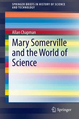 Mary Somerville and the World of Science 2015 ed.